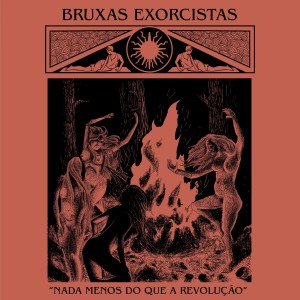 Bruxas Exorcistas的專輯Nada Menos do que a Revolução
