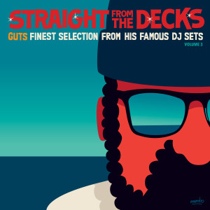 อัลบัม Straight from the Decks, Vol. 3 (Guts Finest Selection from His Famous DJ Sets) ศิลปิน Various