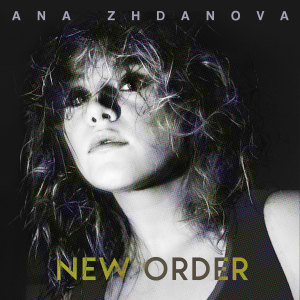 收听Ana Zhdanova的New Order歌词歌曲