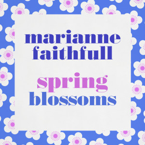 Marianne Faithfull的專輯Spring Blossoms