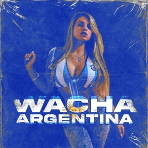 ดาวน์โหลดและฟังเพลง Wacha Argentina (Explicit) พร้อมเนื้อเพลงจาก Fili Wey