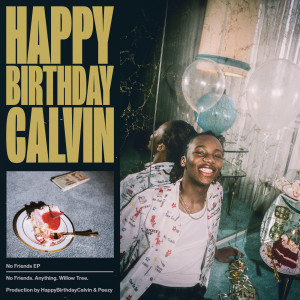 收聽HappyBirthdayCalvin的No Friends歌詞歌曲