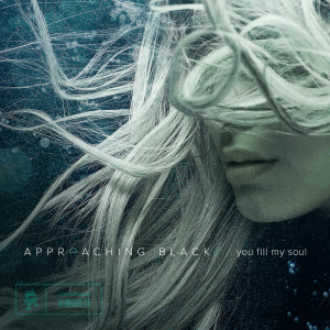Listen to You Fill My Soul (Extended Mix) song with lyrics from Approaching Black