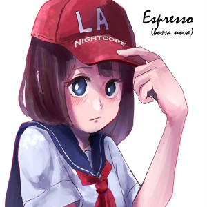 Espresso (Bossa Nova) dari LA Nightcore