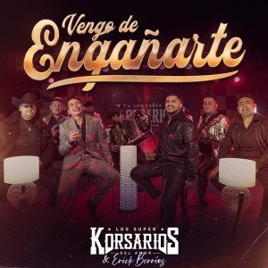 Listen to Vengo de Engañarte song with lyrics from Los Super Korsarios del Amor