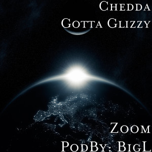 Dengarkan Zoom (Explicit) lagu dari Chedda Gotta Glizzy dengan lirik