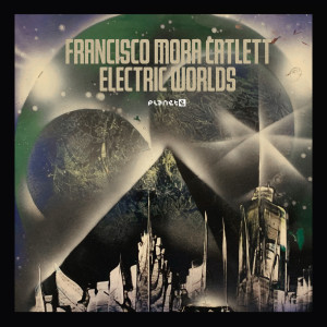 Francisco Mora Catlett的專輯Electric Worlds