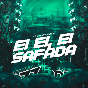 收聽DJ Luan PJ的EI EI, EI SAFADA (Explicit)歌詞歌曲