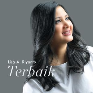 Dengarkan lagu Terbaik nyanyian Lisa A. Riyanto dengan lirik