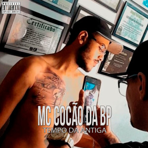 Mc Cocão da BP的專輯Tempo da Antiga (Explicit)