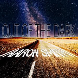 Out Of The Dark (Explicit) dari Aaron Smith