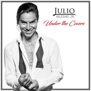 Julio Iglesias Jr的專輯Under the Covers