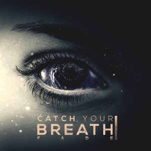 อัลบัม Fade ศิลปิน Catch Your Breath