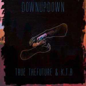 Album Downupdown (feat. KTB) (Explicit) from True Thefuture