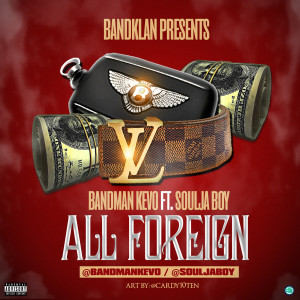 ดาวน์โหลดและฟังเพลง All Foreign (feat. Souljaboy) (Explicit) พร้อมเนื้อเพลงจาก Bandman Kevo
