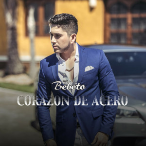El Bebeto的專輯Corazon de Acero
