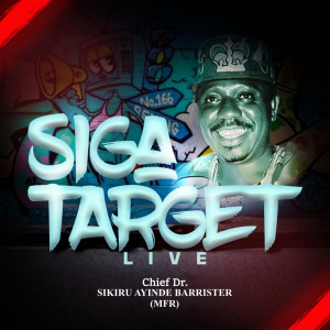 收聽Alhaji (Chief) Sikiru Ayinde Barrister & His Londoner Fuji Exponents的Siga Target Pt 1 (Live)歌詞歌曲