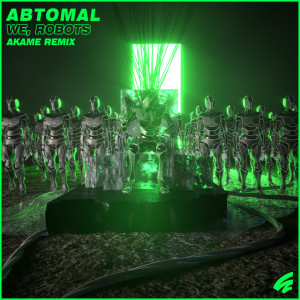 Listen to We, Robots (Akame Remix) song with lyrics from AbtomAL