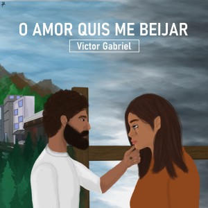收聽Víctor Gabriel的O Amor Quis Me Beijar歌詞歌曲