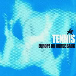 อัลบัม Europe On Horseback ศิลปิน Tennis