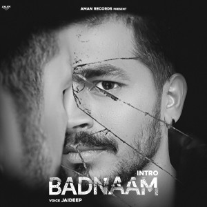 Listen to BADNAAM INTRO song with lyrics from Jaideep