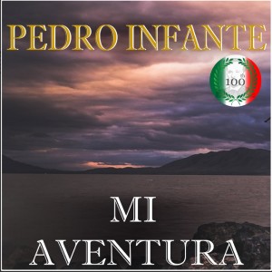 Album Imprescindibles Mi Aventura oleh Pedro Infante