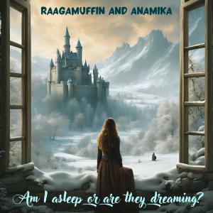 收聽Raagamuffin的Am I asleep or are they dreaming? (feat. Anamika)歌詞歌曲