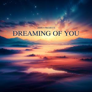 收聽Zero-Project的Dreaming of you歌詞歌曲