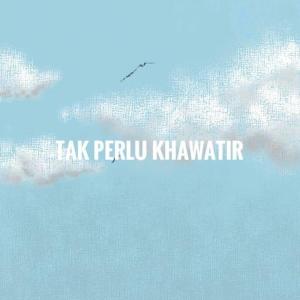 Dengarkan Tak Perlu Khawatir lagu dari Viel Library dengan lirik