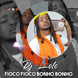 ดาวน์โหลดและฟังเพลง Fioco Fioco Bonho Bonho พร้อมเนื้อเพลงจาก Dj Lolo