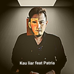 收聽Patria的Kau Liar歌詞歌曲