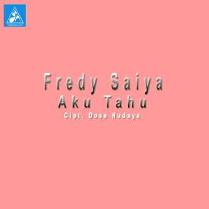 Listen to Aku Tahu song with lyrics from Fredy Saiya