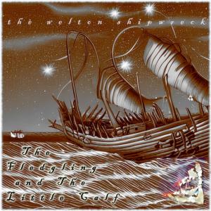 Album The Fledgling and The Little Calf (Explicit) from The Welton Shipwreck