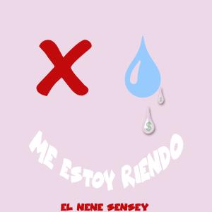 ดาวน์โหลดและฟังเพลง Me Estoy Riendo (Explicit) พร้อมเนื้อเพลงจาก El Nene Sensey