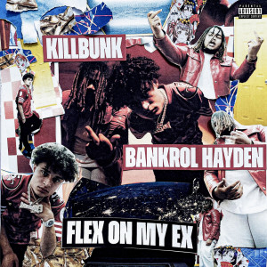 Album Flex On My Ex (with Bankrol Hayden) from KillBunk