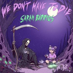 We Don't Have To Die dari Sarah Barrios