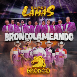 Super Lamas的專輯BRONCOLAMEANDO