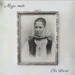 Listen to Moja mati song with lyrics from Elis Lovric