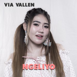 收聽Via Vallen的Ngeliyo歌詞歌曲