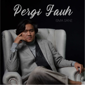 ดาวน์โหลดและฟังเพลง Pergi Jauh พร้อมเนื้อเพลงจาก Isma Sane