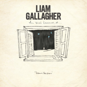 收聽Liam Gallagher的All You're Dreaming Of (Demo Version)歌詞歌曲