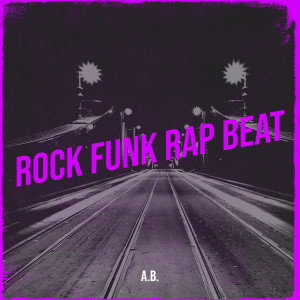 Listen to Rock Funk Rap Beat song with lyrics from A.B.