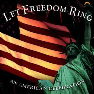 Let Freedom Ring - An American Celebration