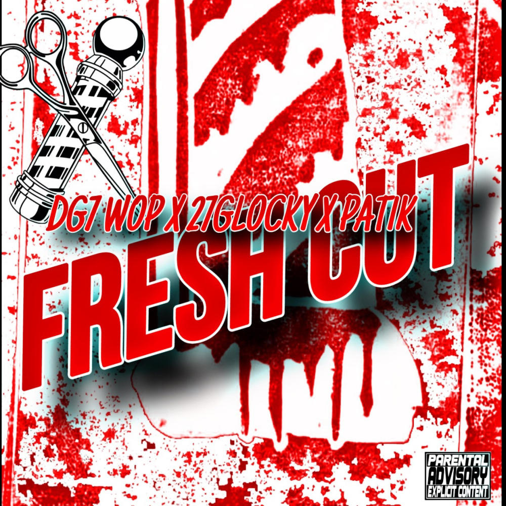 Fresh Cut (feat. 27Glocky & Pat1K) (Explicit)