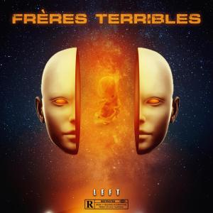 ดาวน์โหลดและฟังเพลง Frères Terribles (Explicit) พร้อมเนื้อเพลงจาก Left