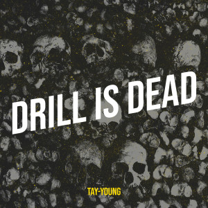 อัลบัม Drill Is Dead ศิลปิน Tay-Young