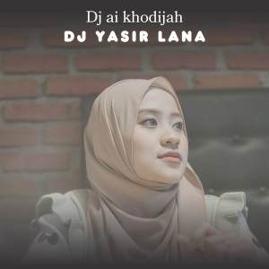 DJ Yasir Lana dari DJ Ai Khodijah
