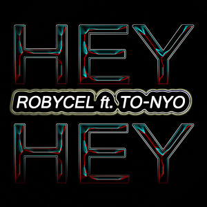 Listen to Hey Hey (feat. To-Nyo) song with lyrics from ROBYCEL