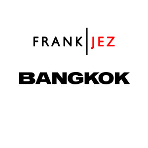 收聽Frank Jez的Bangkok歌詞歌曲