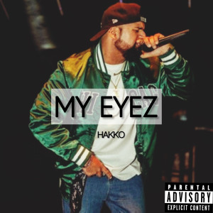 Listen to My Eyez (Explicit) song with lyrics from Hakko